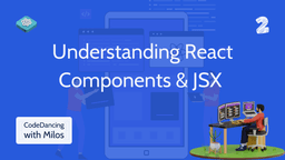 Understanding React Components & JSX